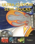 Ultra-custom Semi Trucks (gallery) By Bette S. Garber Good. Price: $18.95.